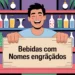 bebidas com nome engraçado