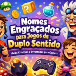 nomes-engracados-para-jogos-duplo-sentido